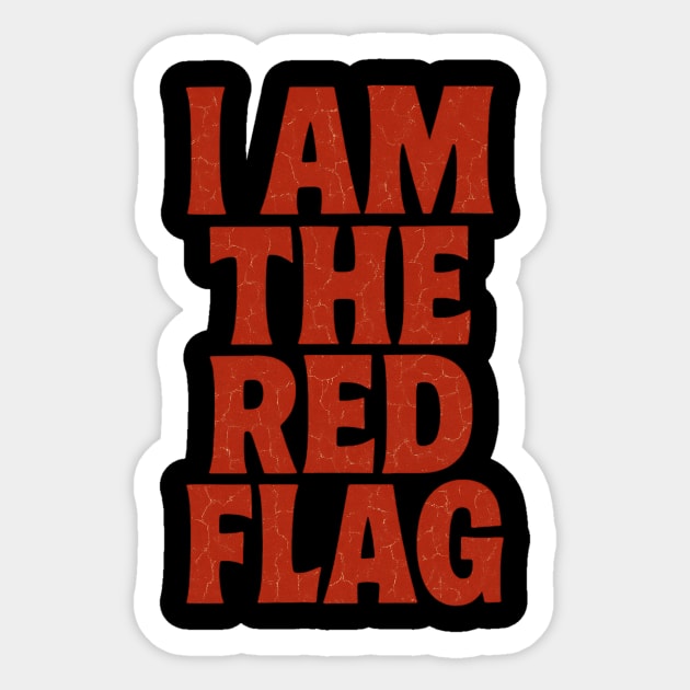 I Am The Red Flag: At Least I'm Honest About It. Sticker by Designed By Marty